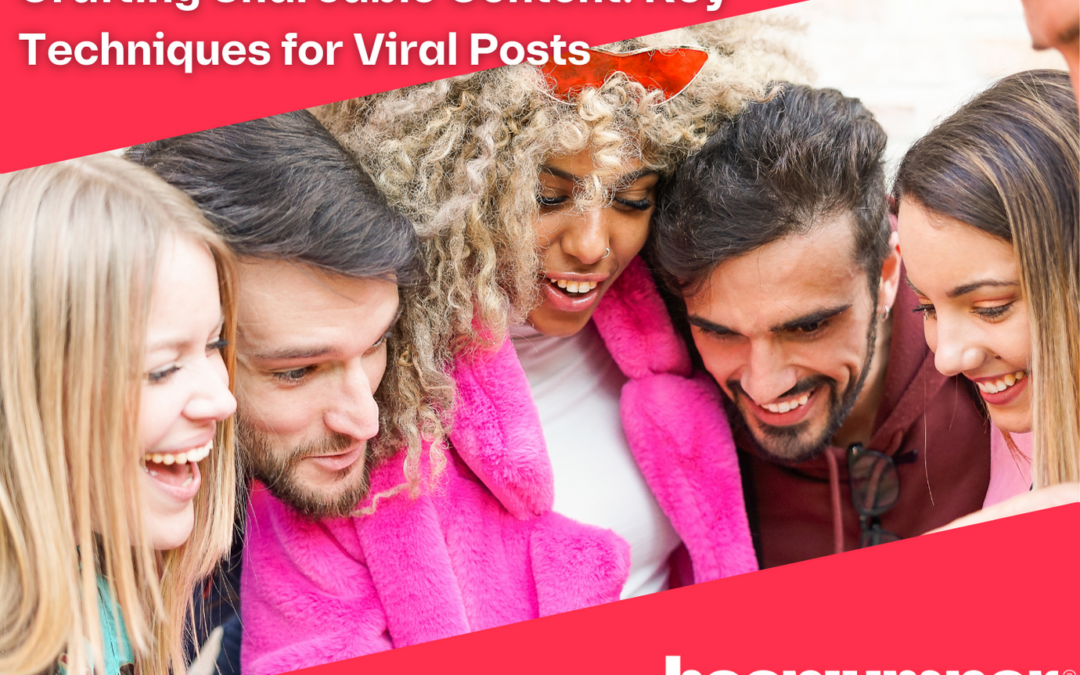 Crafting Shareable Content: Key Techniques for Viral Posts