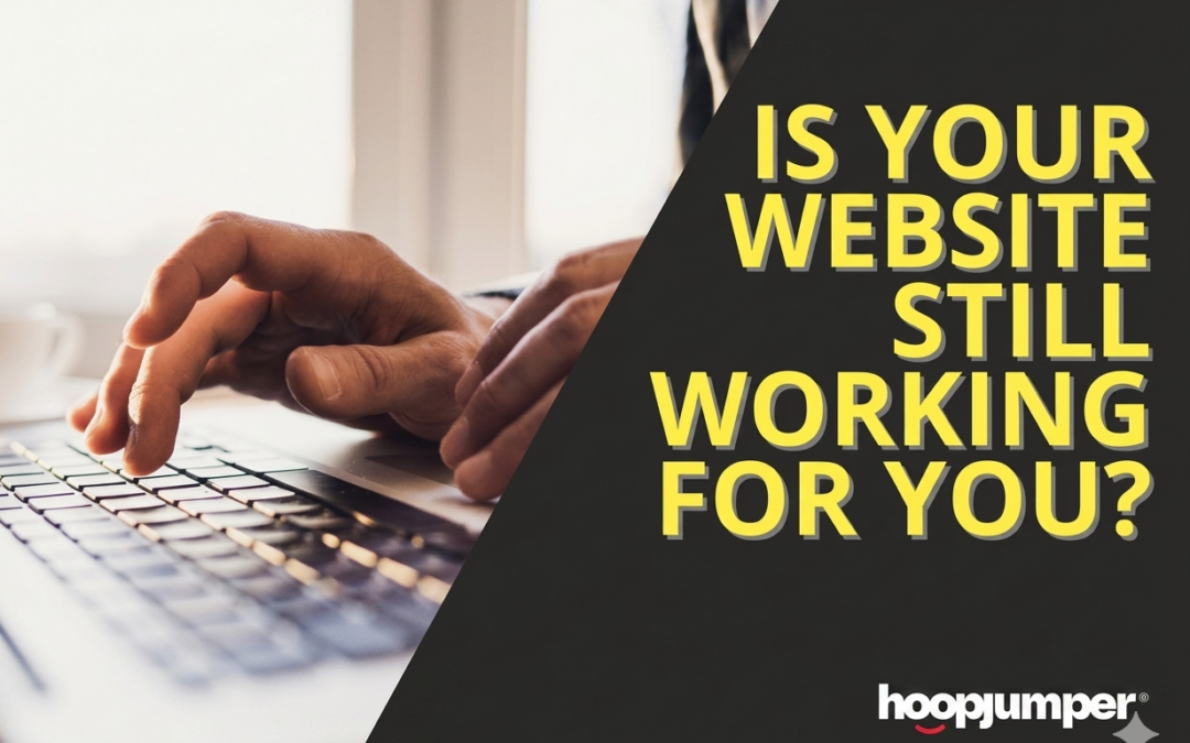 Is Your Website Still Working for You?