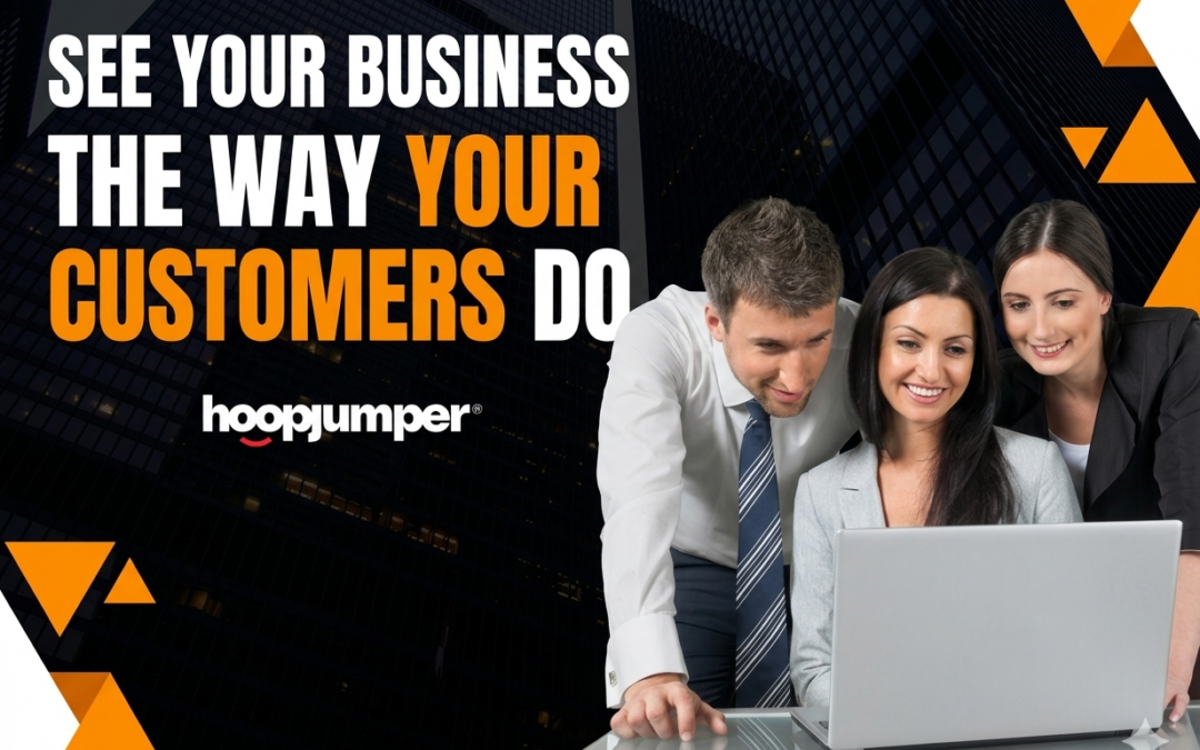 See Your Business the Way Your Customers Do
