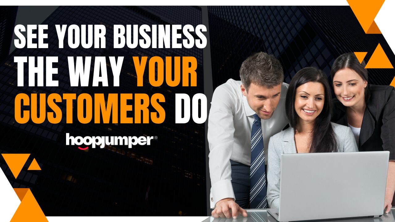 See Your Business the Way Your Customers Do