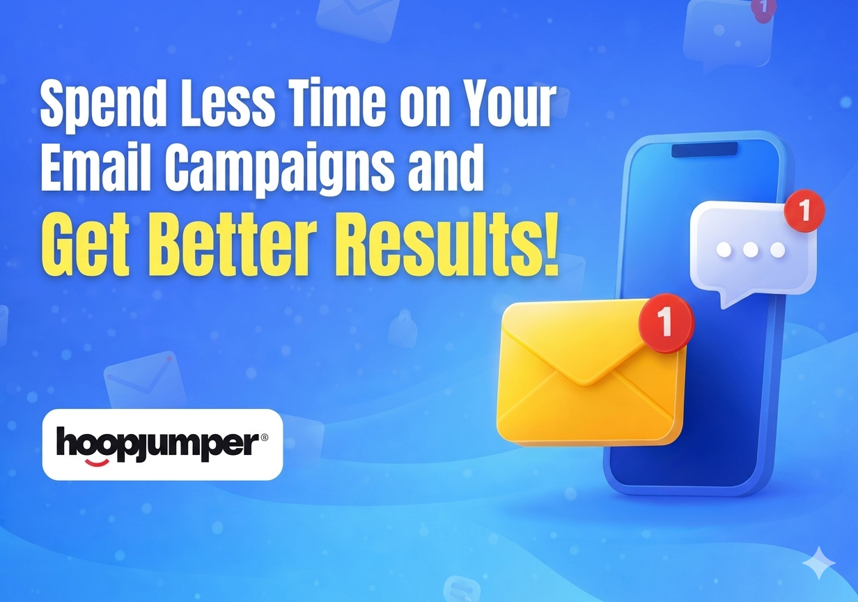 Spend Less Time on Your Email Campaigns & Get Better Results!