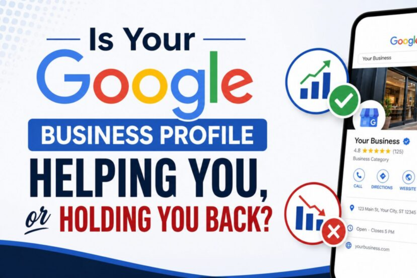 Is Your Google Business Profile Helping You or Holding You Back