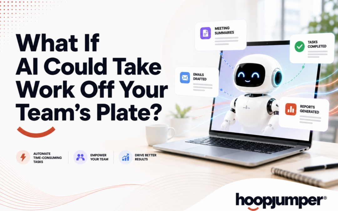 What If AI Could Take Work Off Your Team’s Plate?