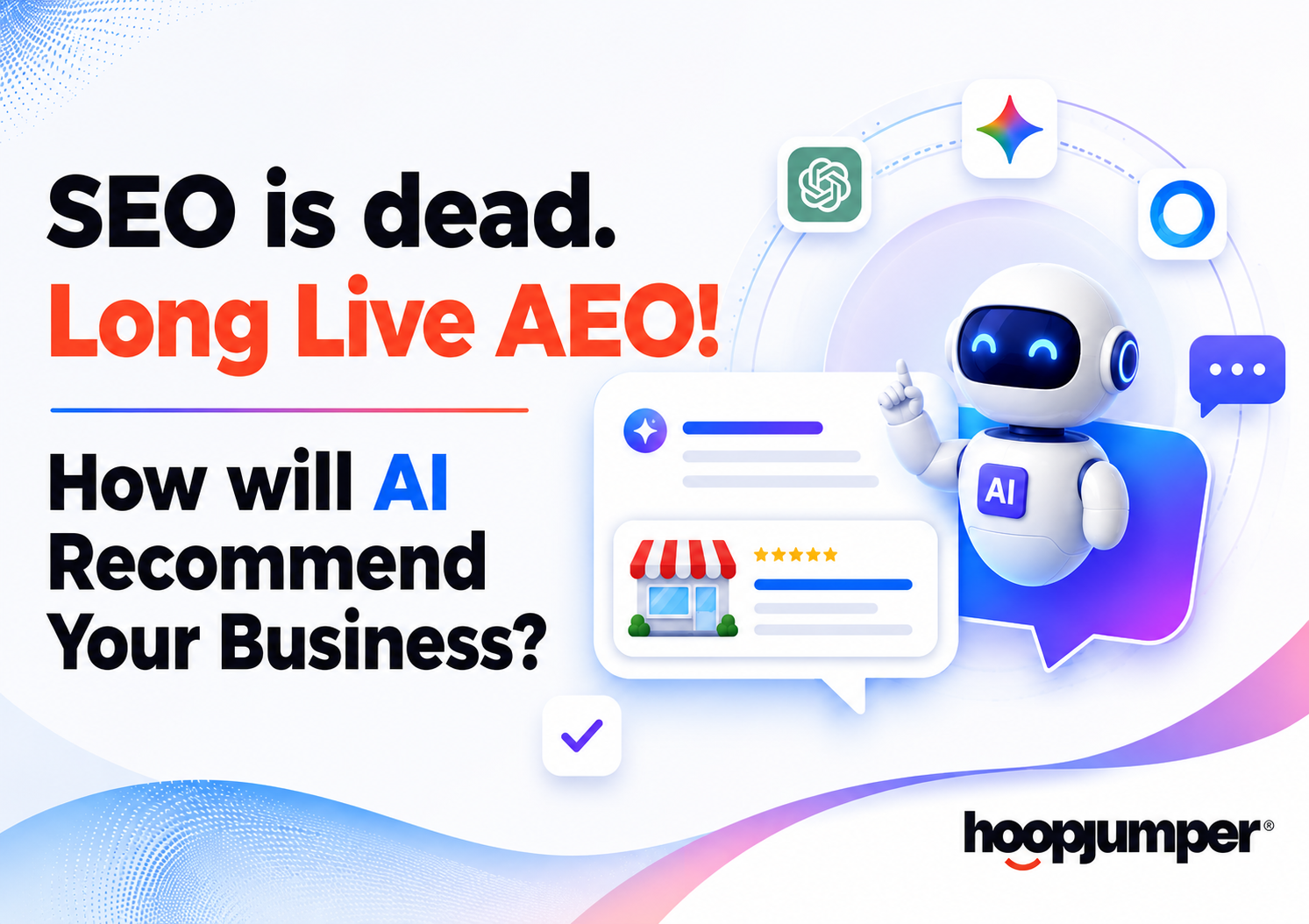 SEO is dead. Long Live AEO! How will AI Recommend Your Business?