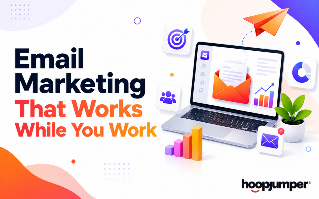 Email Marketing That Works While You Work