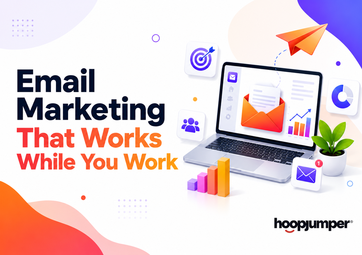 Email Marketing That Works While You Work