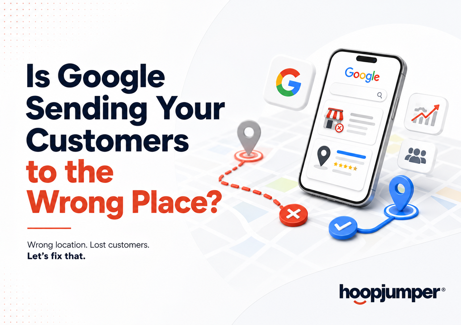 Is Google Sending Your Customers to the Wrong Place
