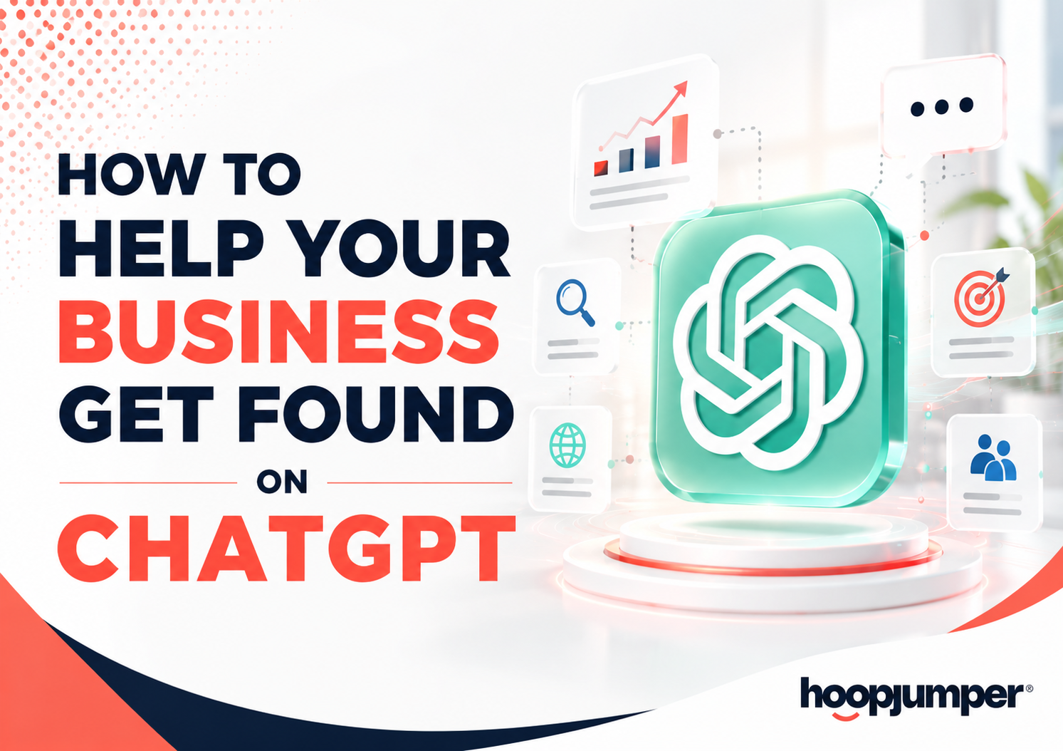 How to Help Your Business Get Found on ChatGPT_HoopJumper